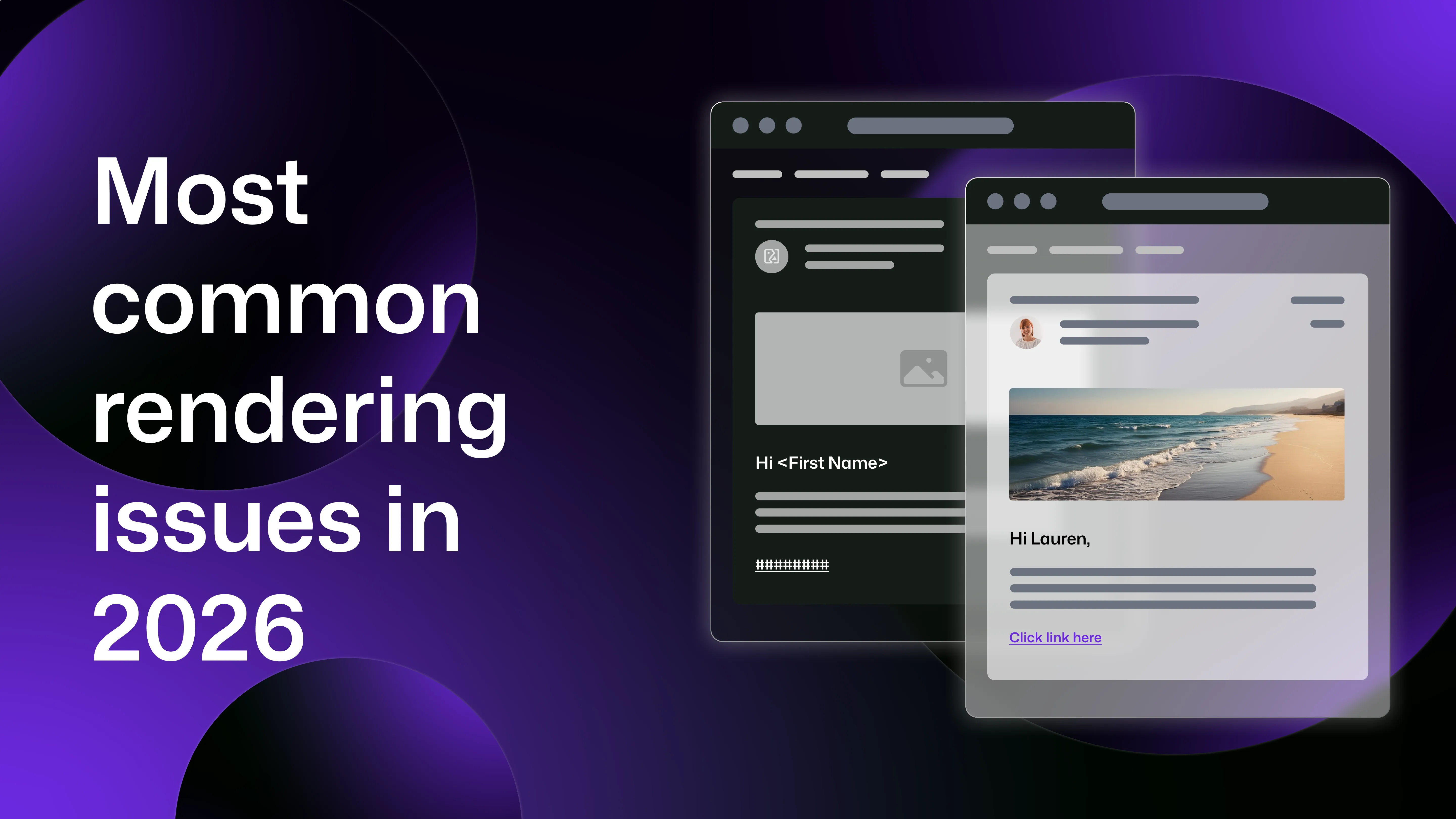"Most common rendering issues in 2026" with two screenshots of the same email on the  right - one in dark mode with images and personalisation broken, and one in light mode with everything rendering as expected.