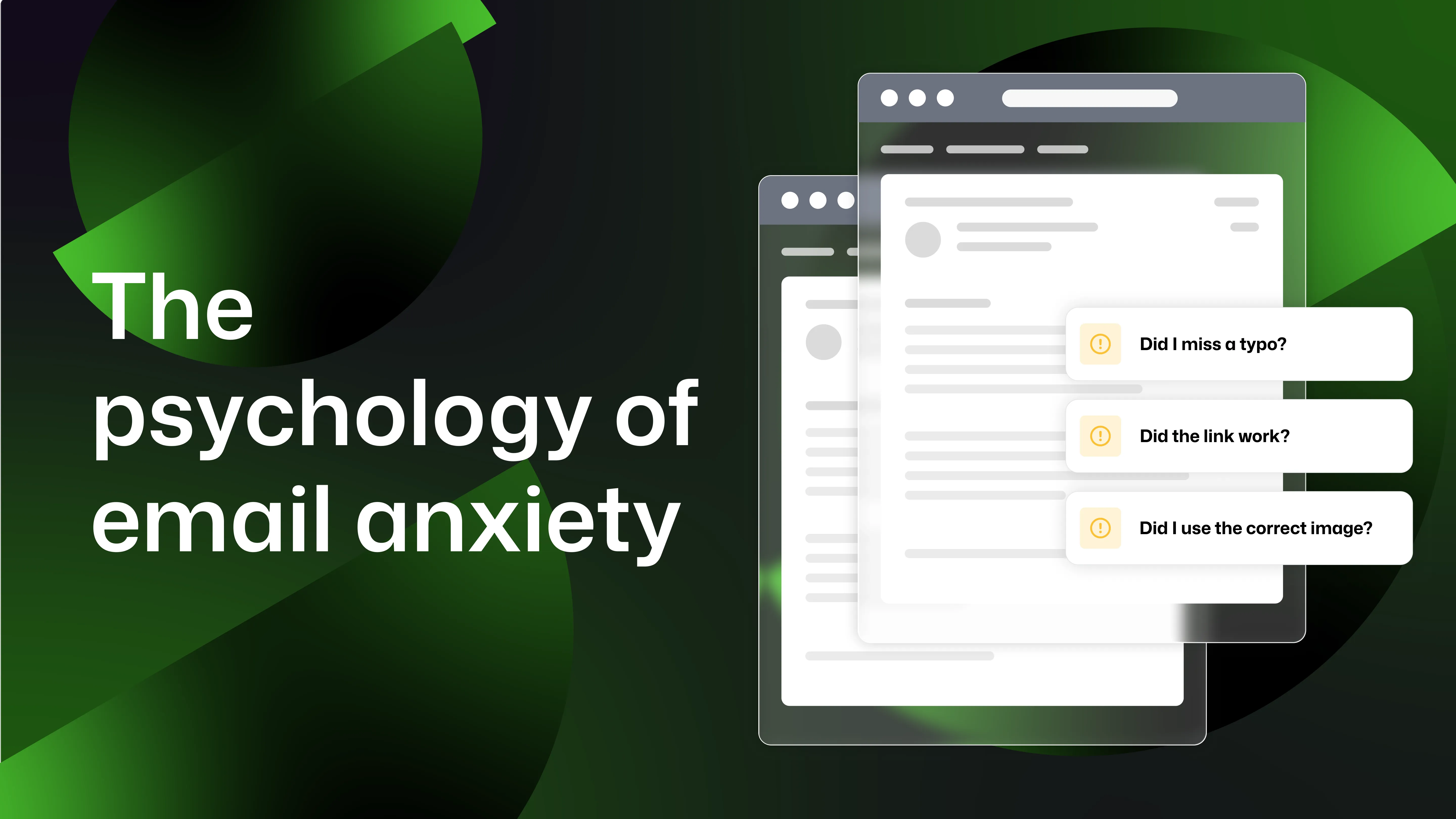 "The psychology of email anxiety" with 2 windows open besides and thoughts represented such as 'did i miss a typo', 'did the link work' and 'did i use the correct image'
